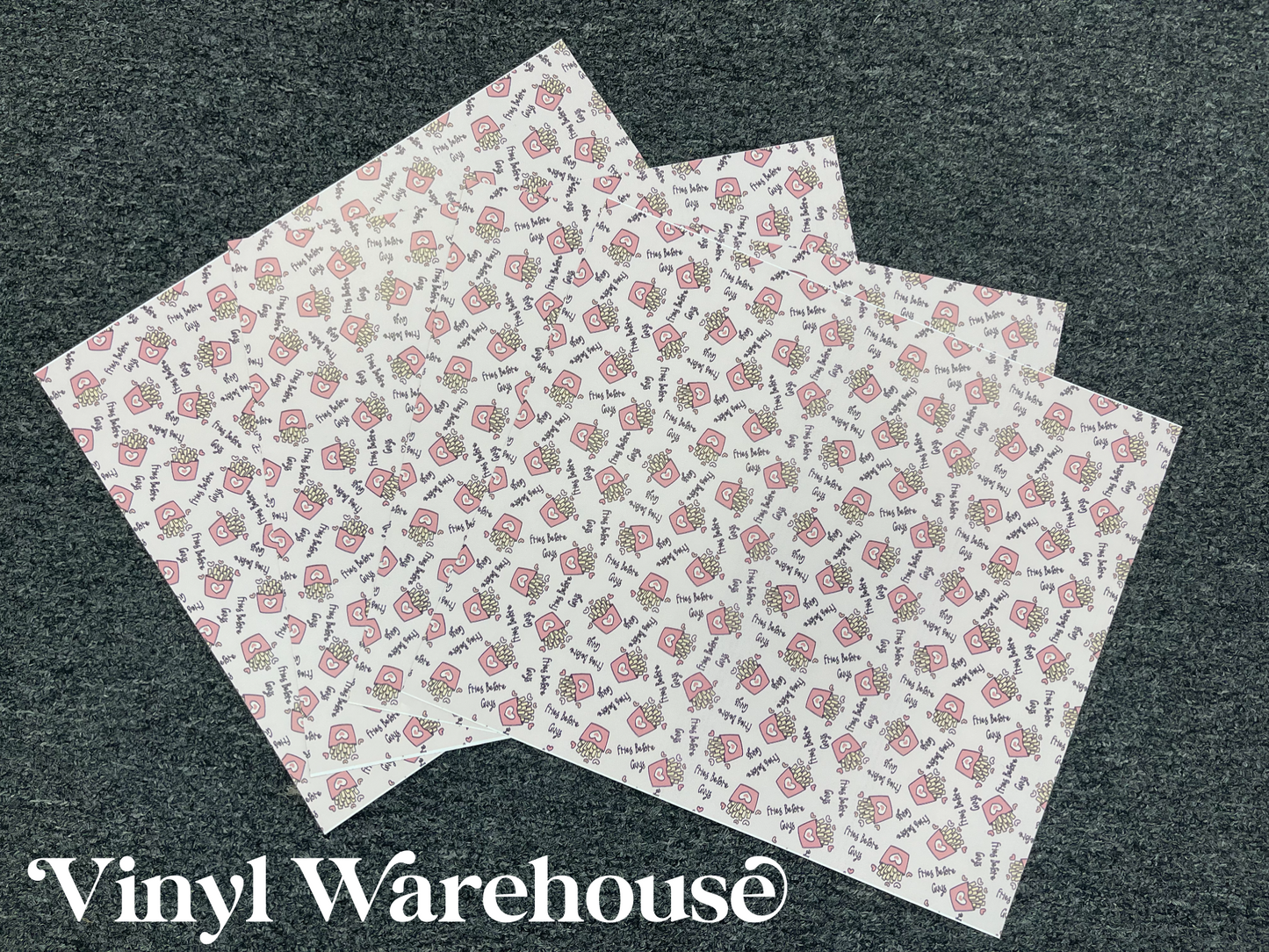 Fries Before Guys - Printed HTV