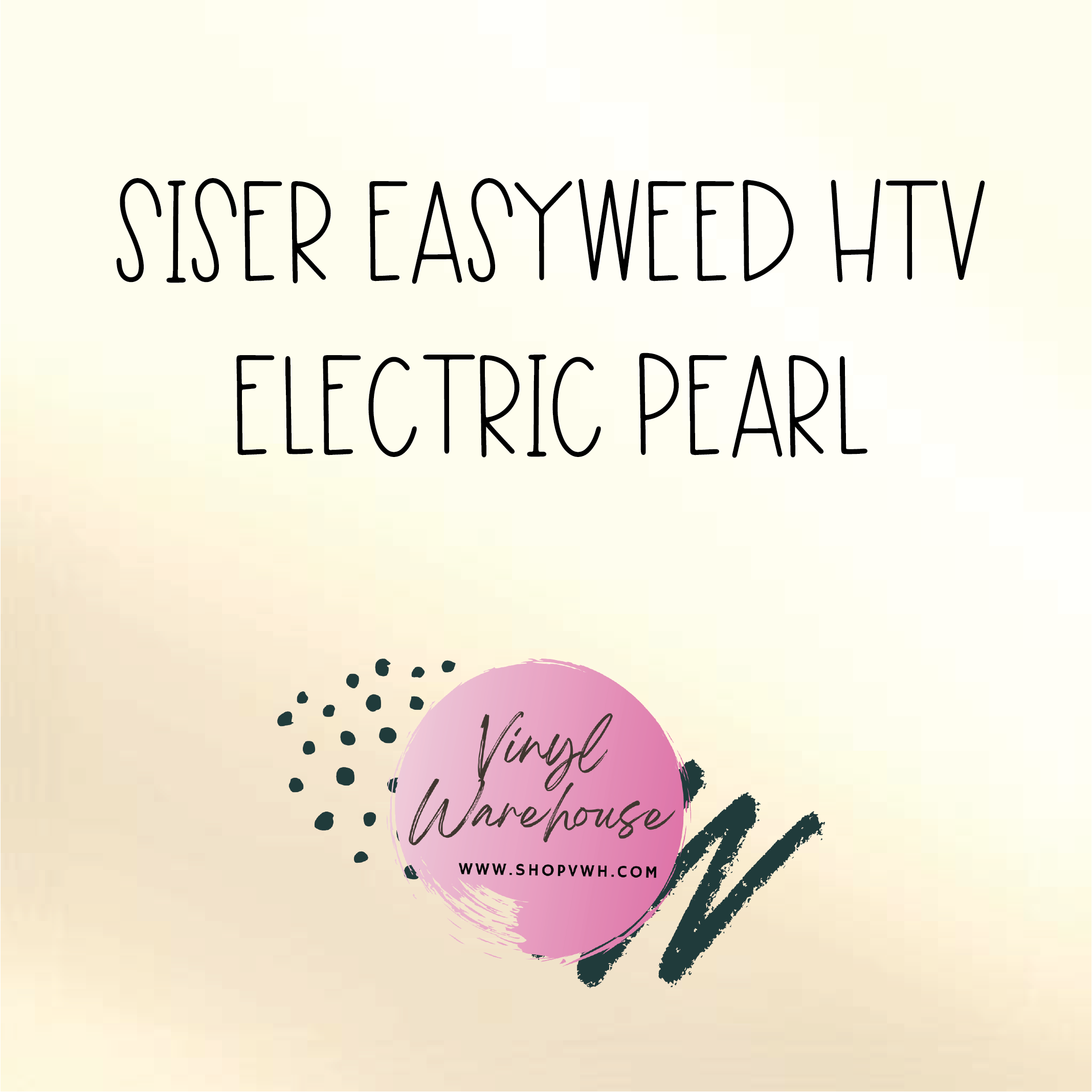 Siser EasyWeed HTV - Electric Pearl – The Vinyl Warehouse
