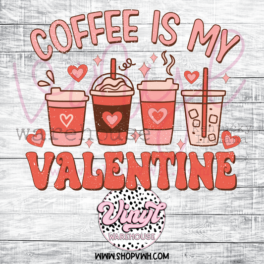 Coffee Is My Valentine - Heat Transfer Print