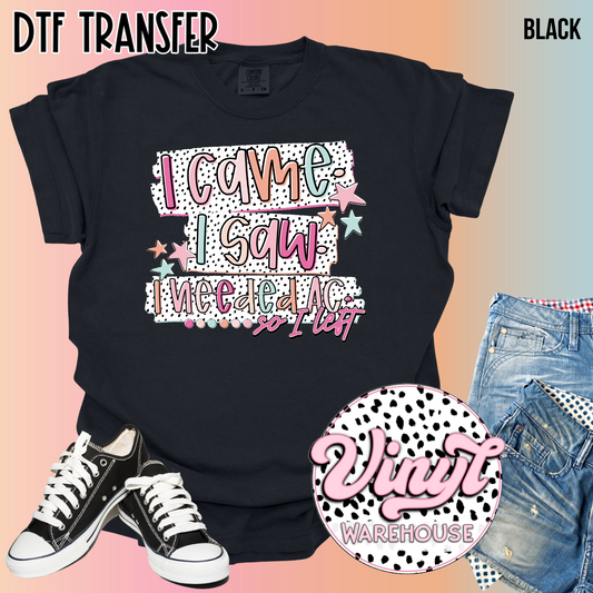 I Came. I Saw. I Needed AC - DTF Print