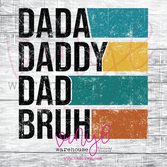 Dada Daddy Dad Bruh - Heat Transfer Print