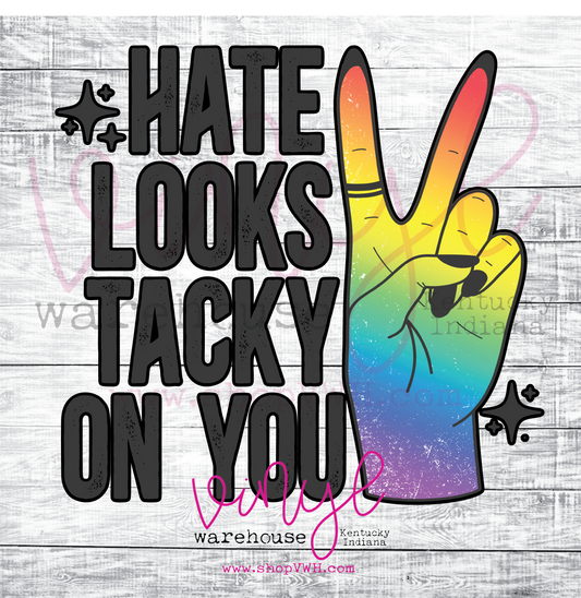 Hate Looks Tacky On You - Heat Transfer Print