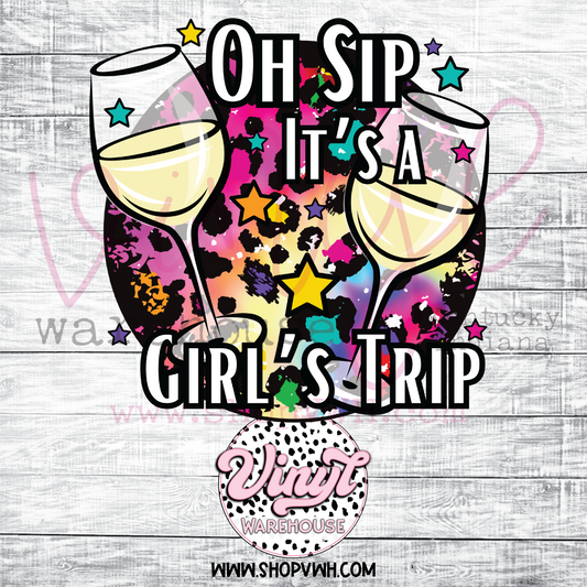 Oh Sip, It's A Girls Trip - Heat Transfer Print