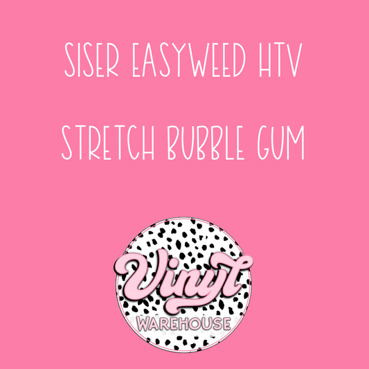 Siser EasyWeed HTV - Stretch Bubble Gum Pink