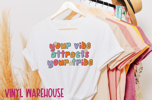 Your Vibe Attracts Your Tribe - Heat Transfer Print