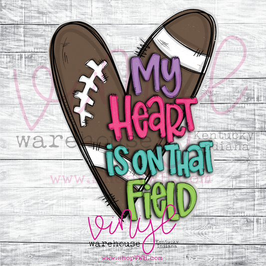 My Heart Is On That Field (Football) - Heat Transfer Print