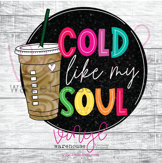 Printed Adhesive Decal - Cold Like My Soul