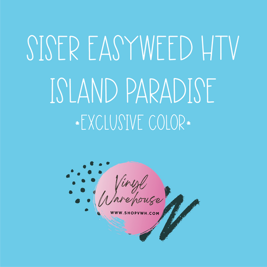 Siser EasyWeed HTV - Island Paradise - Exclusive